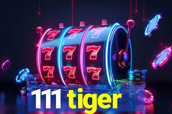 111 tiger